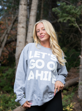 Let's Go On a Hike Gray Sweatshirt (pre-order)